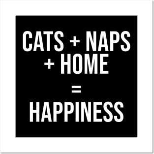 Cats + Naps + Home = Happiness Posters and Art